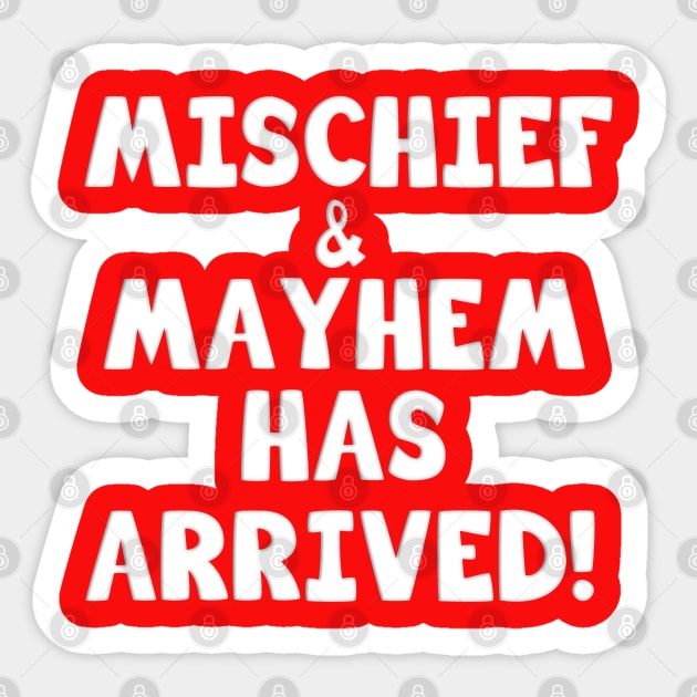 MISCHIEF & MAYHEM HAS ARRIVED Sticker by Roly Poly Roundabout